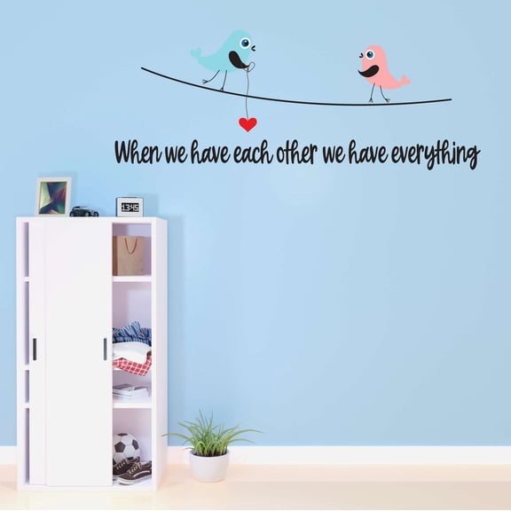 Children We have eachother we have Everything Cute Cartoon Wall Decal Decoration Family Couple Birds Together Motivational Quote Lasts Years and Easily Removable - Size: 40 In(W) x 16 In(H)