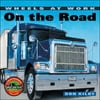 On the Road (Wheels at Work), Used [Hardcover]