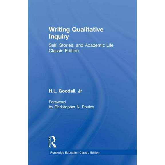 Routledge Education Classic Edition Writing Qualitative Inquiry: Self, Stories, and Academic Life, (Hardcover)
