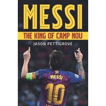 Messi - The King of Camp Nou: King of Camp Nou, (Paperback)