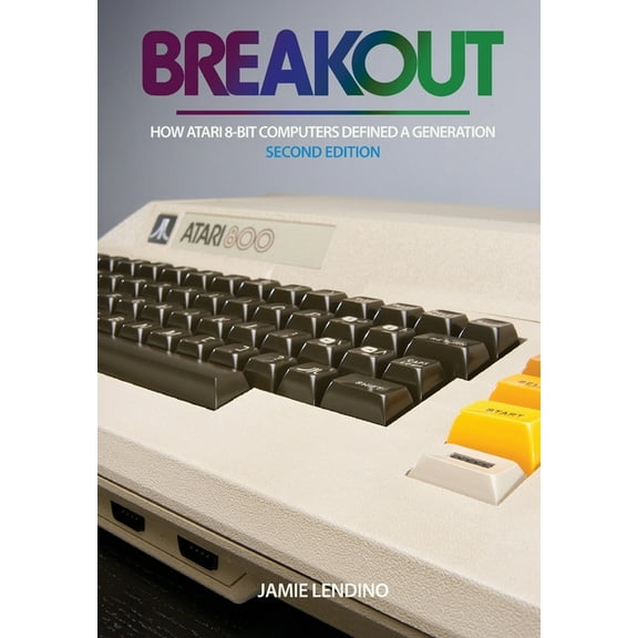 Breakout: How Atari 8-Bit Computers Defined a Generation, (Hardcover)