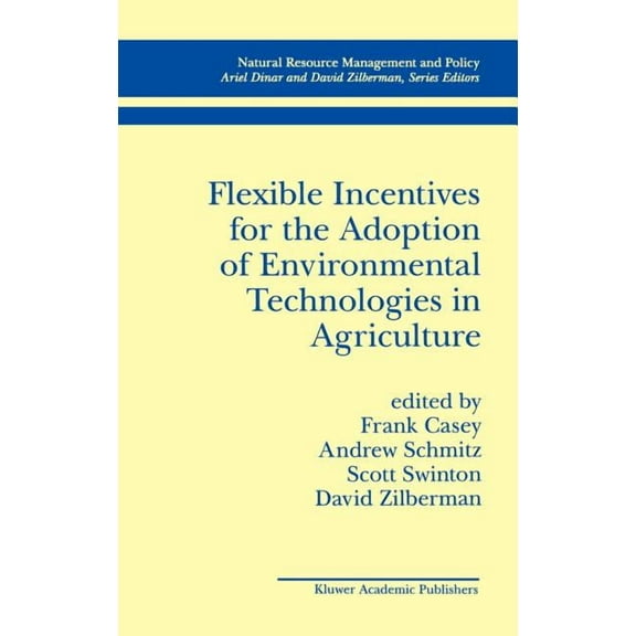 Natural Resource Management and Policy Flexible Incentives for the Adoption of Environmental Technologies in Agriculture, Book 17, (Hardcover)