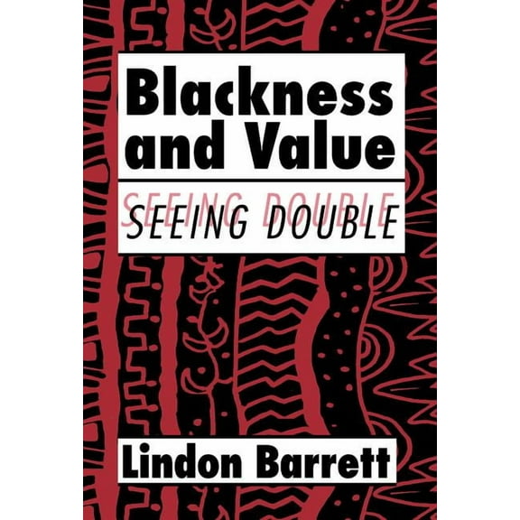 Cambridge Studies in American Literature Blackness and Value: Seeing Double, Book 117, (Hardcover)