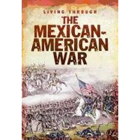 Pre-Owned The Mexican-American War (Hardcover) 1432959980 9781432959982