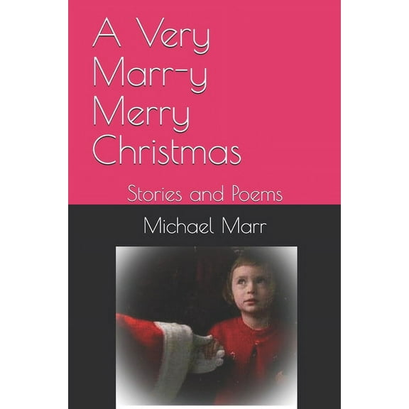 A Very Marry Merry Christmas: Stories and Poems