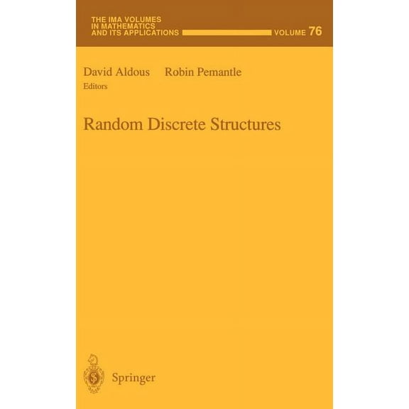 IMA Volumes in Mathematics and Its Appli Random Discrete Structures, Book 76, (Hardcover)