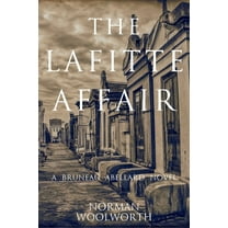 A Bruneau Abellard Novel The Lafitte Affair: A Bruneau Abellard Novel, Book 1, (Paperback)