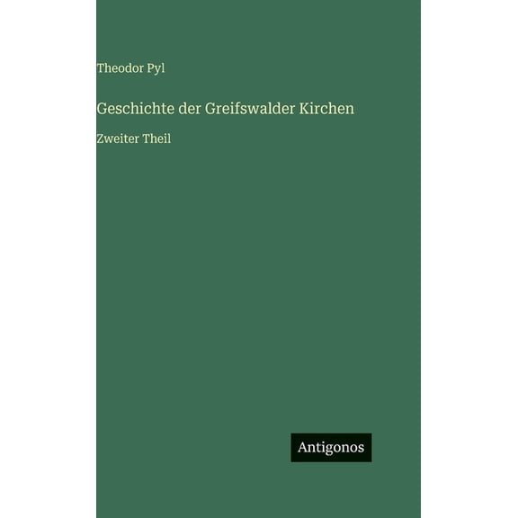 Geschichte der Greifswalder Kirchen: Zweiter Theil, (Hardcover)