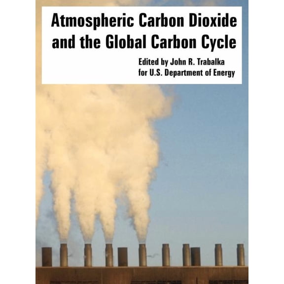Atmospheric Carbon Dioxide and the Global Carbon Cycle (Paperback)