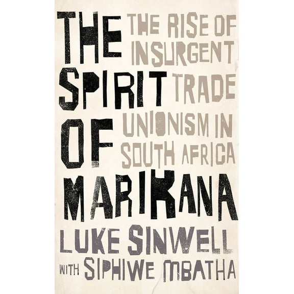 Wildcat: The Spirit of Marikana : The Rise of Insurgent Trade Unionism in South Africa (Hardcover)