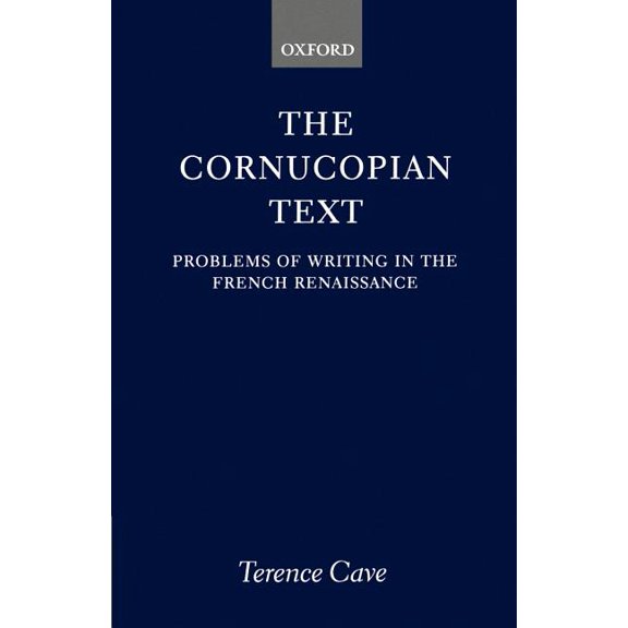 The Cornucopian Text: Problems in Writing in the French Renaissance, (Paperback)