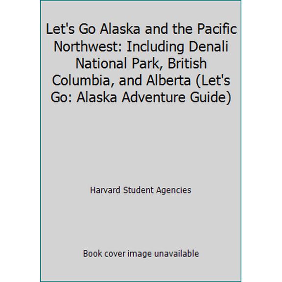 Pre-Owned Let's Go Alaska and the Pacific Northwest: Including Denali National Park, British Columbia, and Alberta (Let's Go: Alaska Adventure Guide) (Paperback) 0312098553 9780312098551