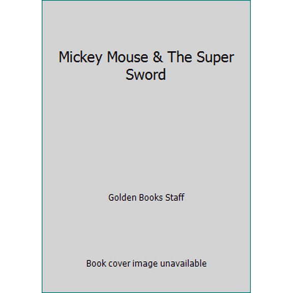 Pre-Owned Mickey Mouse & The Super Sword (Paperback) 0307119343 9780307119346