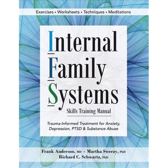 Pre-Owned Internal Family Systems Skills Training Manual: Trauma-Informed Treatment for Anxiety, Depression, PTSD & Substance Abuse Paperback