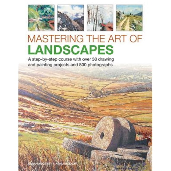 Pre-Owned Mastering the Art of Landscapes : A Step-By-Step Course With 30 Drawing And Painting Projects And 800 Photographs (Hardcover)
