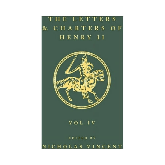 The Letters and Charters of Henry II, King of England 1154-1189 the Letters and Charters of Henry II, King of England 11, (Hardcover)