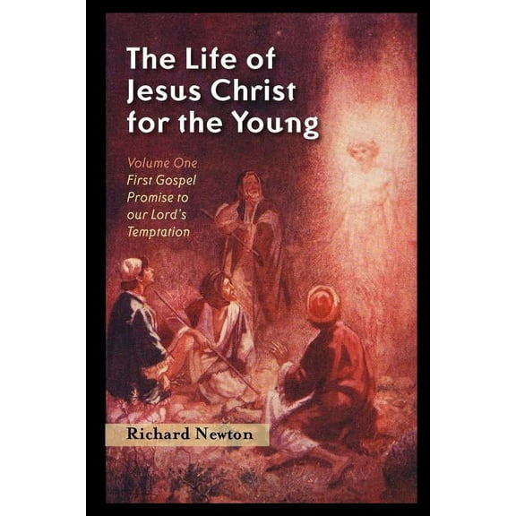 The Life of Jesus Christ for the Young: Volume One, (Paperback)