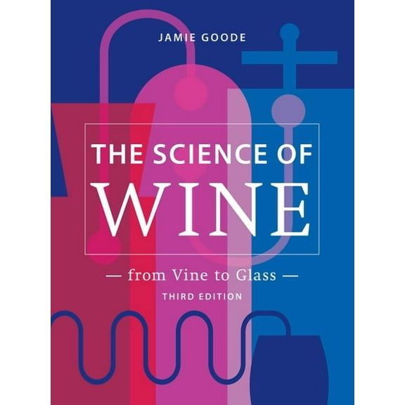 The Science of Wine: From Vine to Glass - 3rd Edition, (Hardcover)