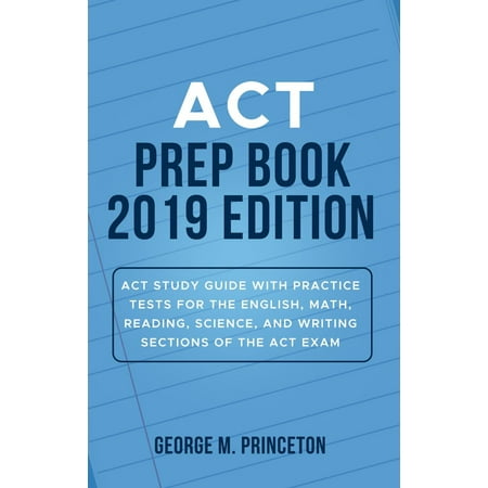 ACT Prep Book 2019 Edition: ACT Study Guide with Practice Tests for the English, Math, Reading, Science, and Writing Sections of the ACT Exam - (Best Router For Act Fibernet 2019)