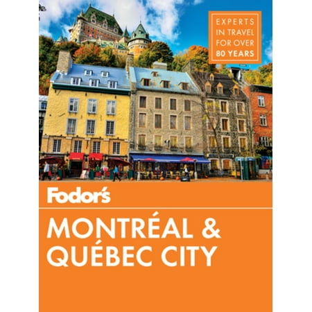 Fodor's Montreal and Quebec City - eBook (Best Attractions In Quebec City)