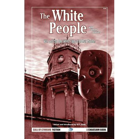 The White People and Other Stories : The Best Weird Tales of Arthur Machen, Volume
