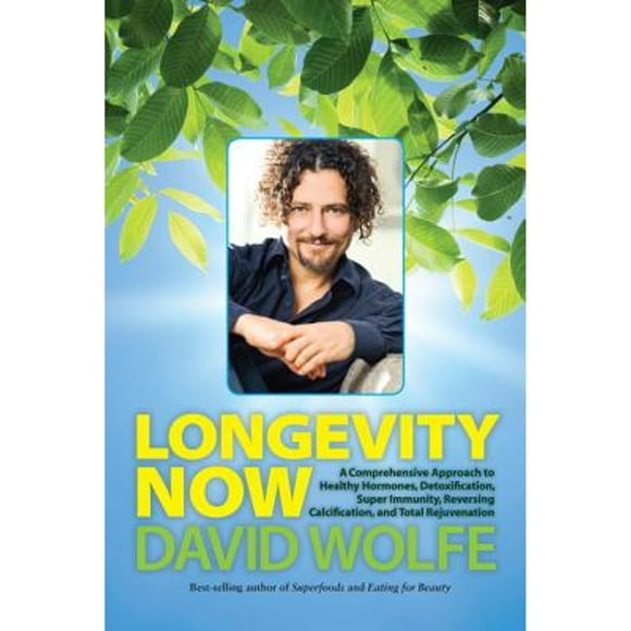 Pre-Owned Longevity Now: A Comprehensive Approach to Healthy Hormones, Detoxification, Super (Hardcover 9781583946145) by David Wolfe