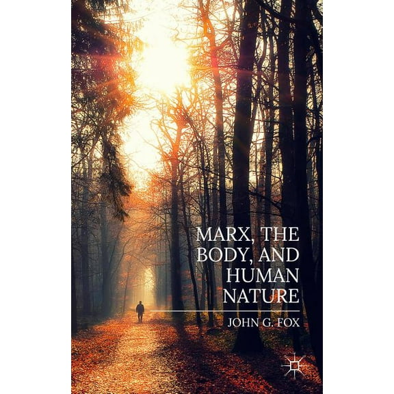 Marx, the Body, and Human Nature, (Hardcover)