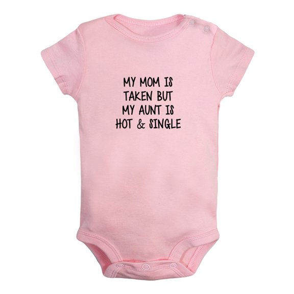 My Mom Is Taken But My Aunt Is Hot And Single Funny Rompers For Babies, Newborn Baby Unisex Bodysuits, Infant Jumpsuits, Toddler 0-24 Months Kids One-Piece Oufits (Pink, 6-12 Months)