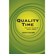 Quality Time : The True Value of Social Media (Paperback)