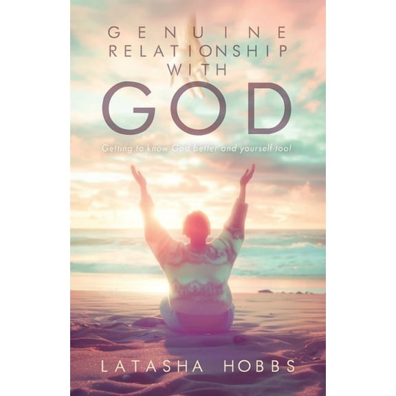 Genuine Relationship with God: Get to Know God Like You Never Knew Him Before and Yourself Too!, (Paperback)