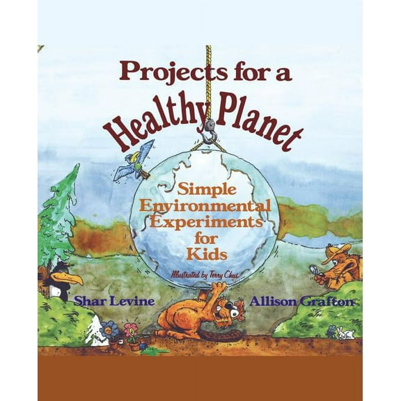 Projects for a Healthy Planet: Simple Environmental Experiments for Kids, (Paperback)