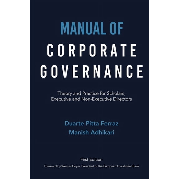 Manual of Corporate Governance: Theory and Practice for Scholars, Executive and Non-Executive Directors, (Paperback)