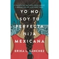 thumbnail image 2 of Yo No Soy Tu Perfecta Hija Mexicana / I Am Not Your Perfect Mexican Daughter (Paperback), 2 of 3