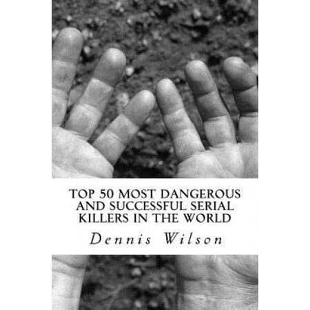 Top 50 Most Dangerous and Successful Serial Killers in the World ...