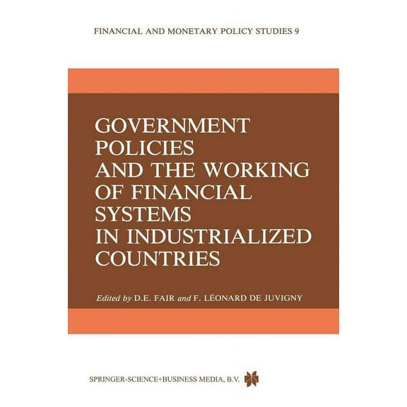 Financial and Monetary Policy Studies Government Policies and the Working of Financial Systems in Industrialized Countries, Book 9, (Paperback)