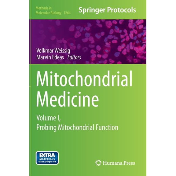 Methods in Molecular Biology Mitochondrial Medicine: Volume I, Probing Mitochondrial Function, Book 1264, (Hardcover)