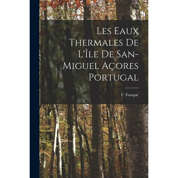 Les Eaux Thermales de L'Île de San-Miguel Açores Portugal (Paperback)