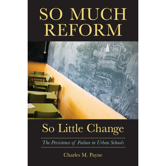 So Much Reform, So Little Change: The Persistence of Failure in Urban Schools (Paperback)