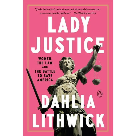 Lady Justice: Women, the Law, and the Battle to Save America, (Paperback)