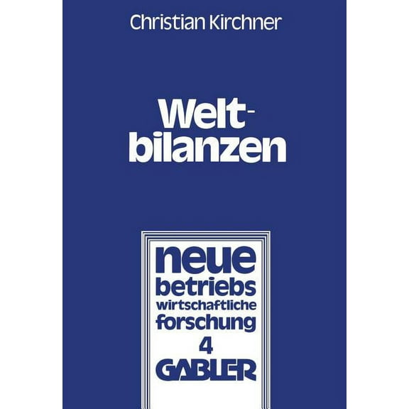 Neue Betriebswirtschaftliche Forschung ( Weltbilanzen: Probleme Der Internationalen Konzernrechnungslegung, Book 4, (Paperback)