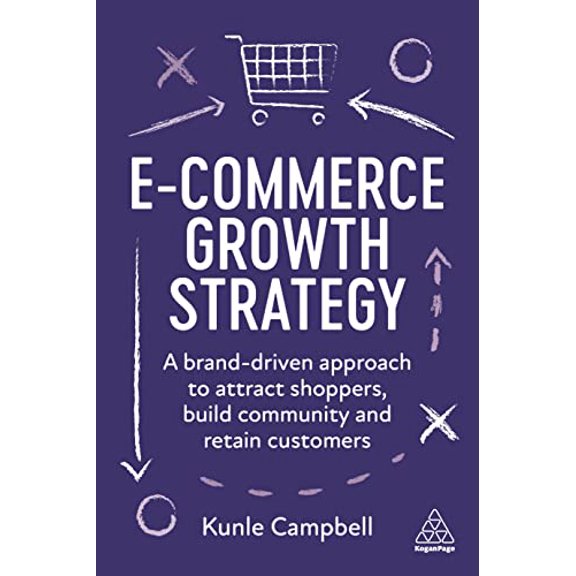 Pre-Owned E-Commerce Growth Strategy: A Brand-Driven Approach to Attract Shoppers, Build Community and Retain Customers, 9781398607989, 1398607983, Paperback, 1 edition