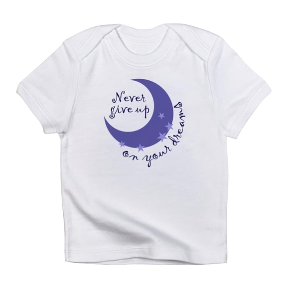 CafePress - NEVER GIVE UP ON DREAMS Infant T Shirt - Infant T-Shirt