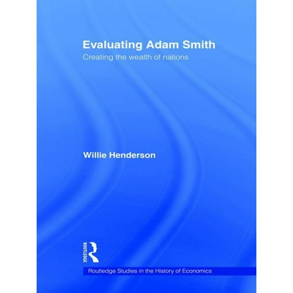 Routledge Studies in the History of Econ Evaluating Adam Smith, (Paperback)