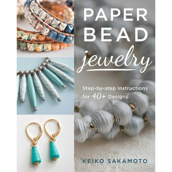 Paper Bead Jewelry: Step-By-Step Instructions for 40  Designs, (Paperback)