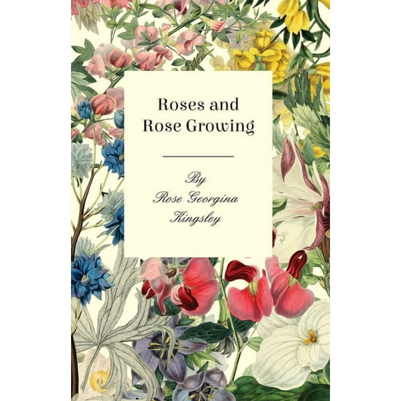 Roses and Rose Growing, (Paperback)
