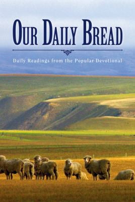 our daily bread daily devotion our daily bread daily devotion