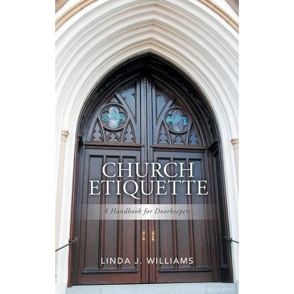 Church Etiquette: A Handbook for Doorkeepers, (Paperback)