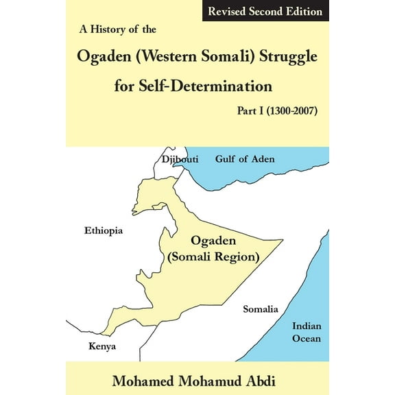 A History of the Ogaden (Western Somali) Struggle for Self-Determination Part I (1300-2007) (Paperback)