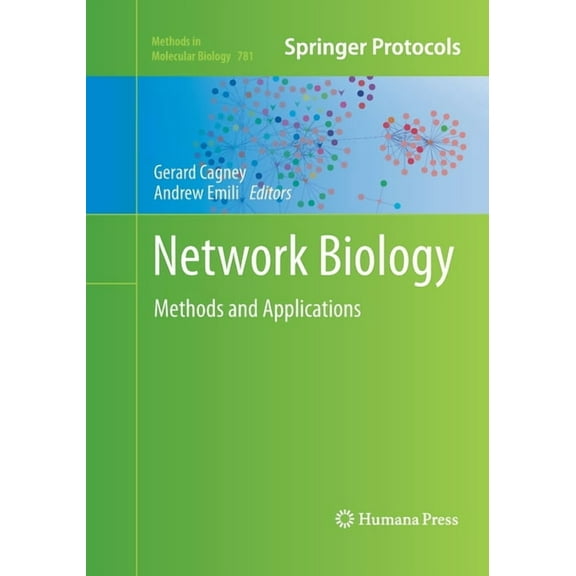 Methods in Molecular Biology Network Biology: Methods and Applications, Book 781, (Paperback)