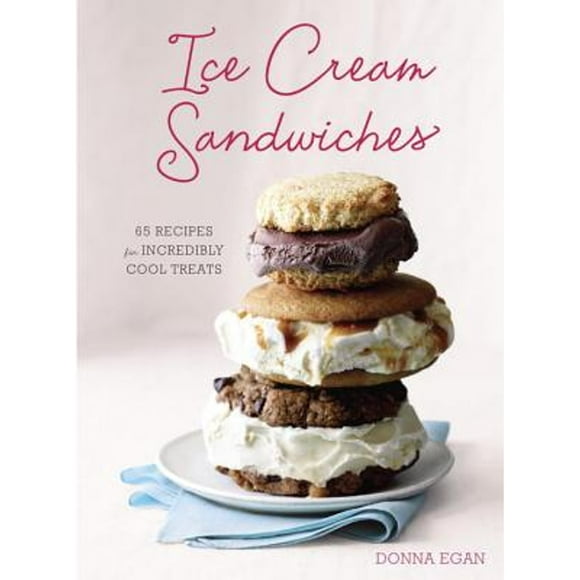 Pre-Owned Ice Cream Sandwiches: 65 Recipes for Incredibly Cool Treats [A Cookbook] (Hardcover 9781607744955) by Donna Egan